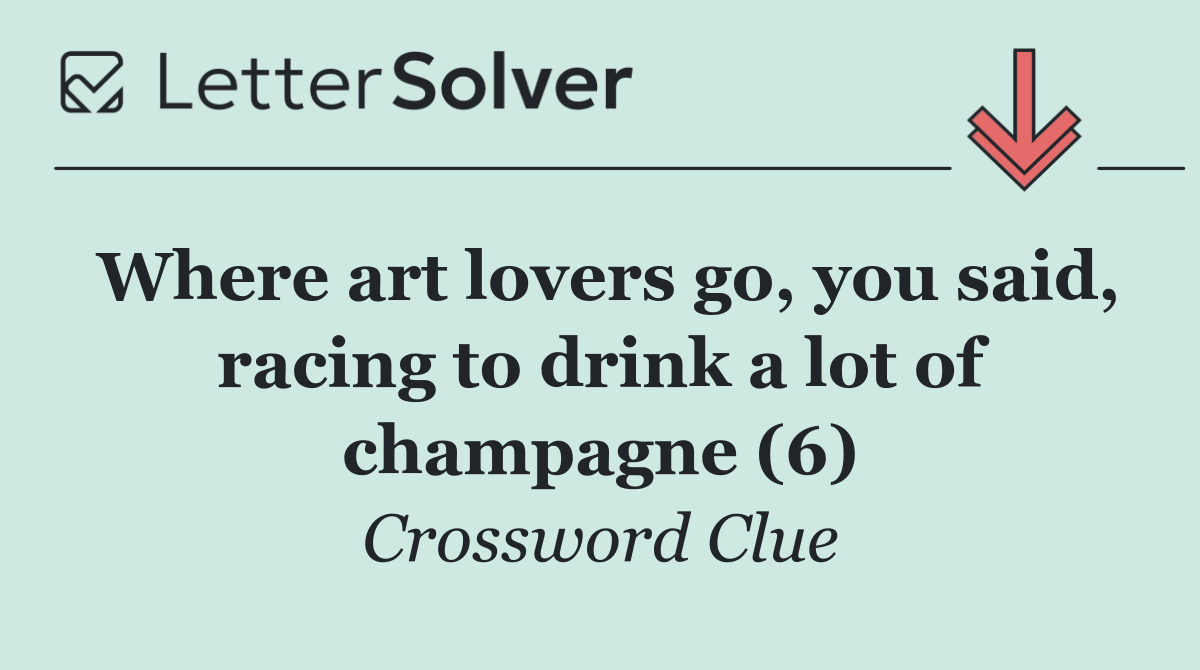 Where art lovers go, you said, racing to drink a lot of champagne (6)
