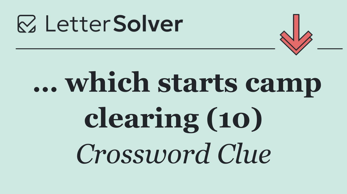 … which starts camp clearing (10)