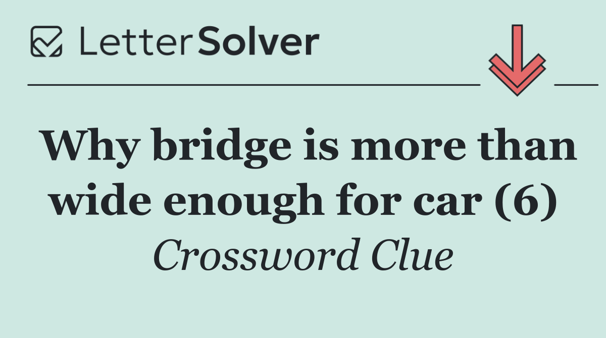 Why bridge is more than wide enough for car (6)