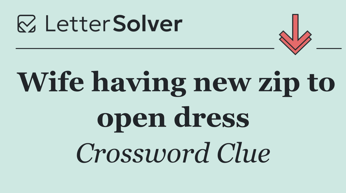 Wife having new zip to open dress