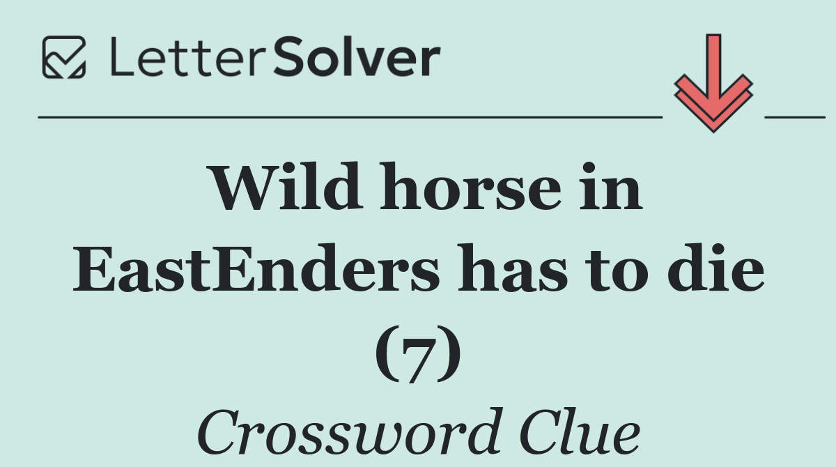 Wild horse in EastEnders has to die (7)