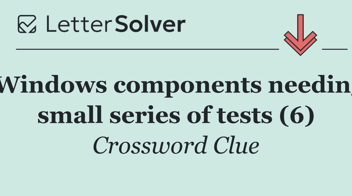 Windows components needing small series of tests (6)