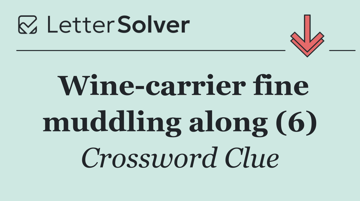 Wine carrier fine muddling along (6)
