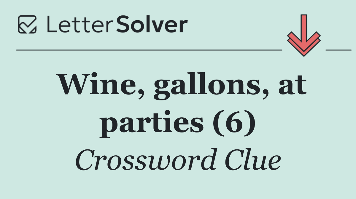 Wine, gallons, at parties (6)