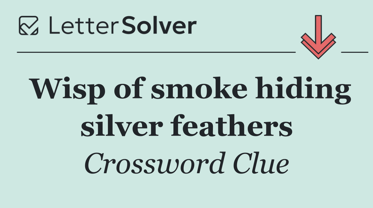 Wisp of smoke hiding silver feathers