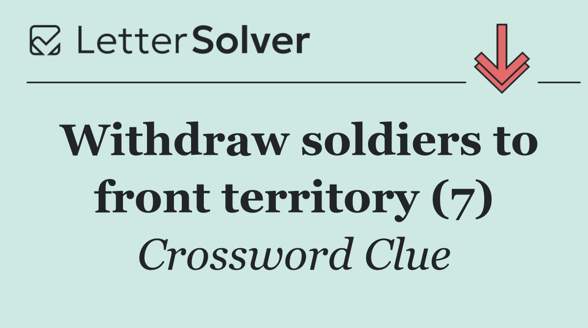 Withdraw soldiers to front territory (7)