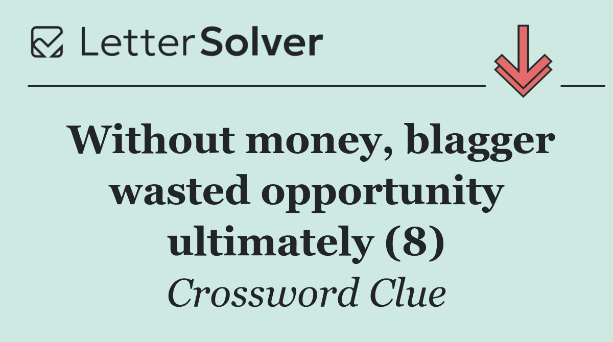 Without money, blagger wasted opportunity ultimately (8)