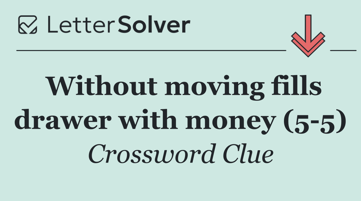 Without moving fills drawer with money (5 5)