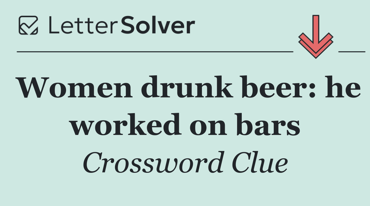 Women drunk beer: he worked on bars
