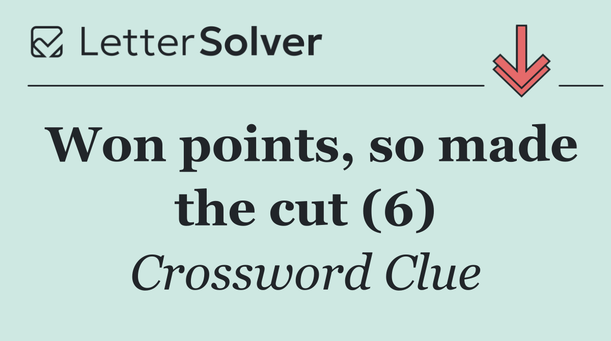 Won points, so made the cut (6)