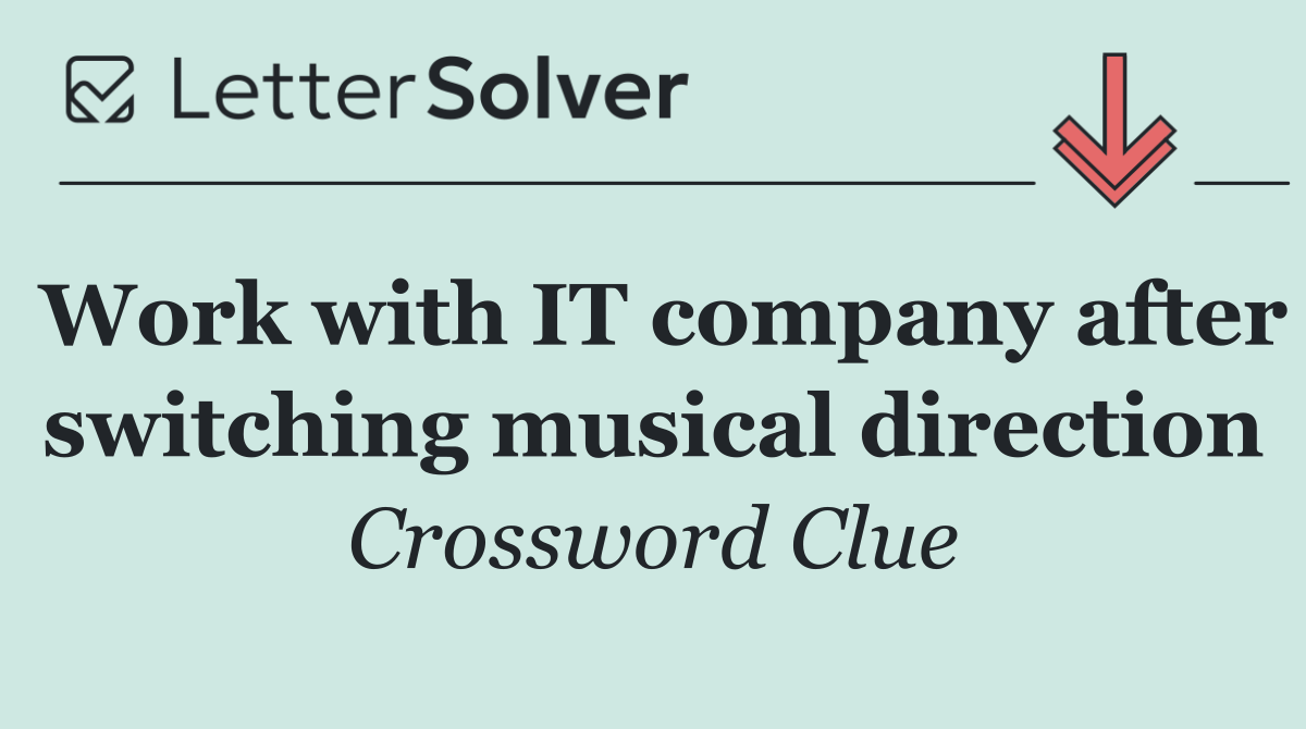 Work with IT company after switching musical direction
