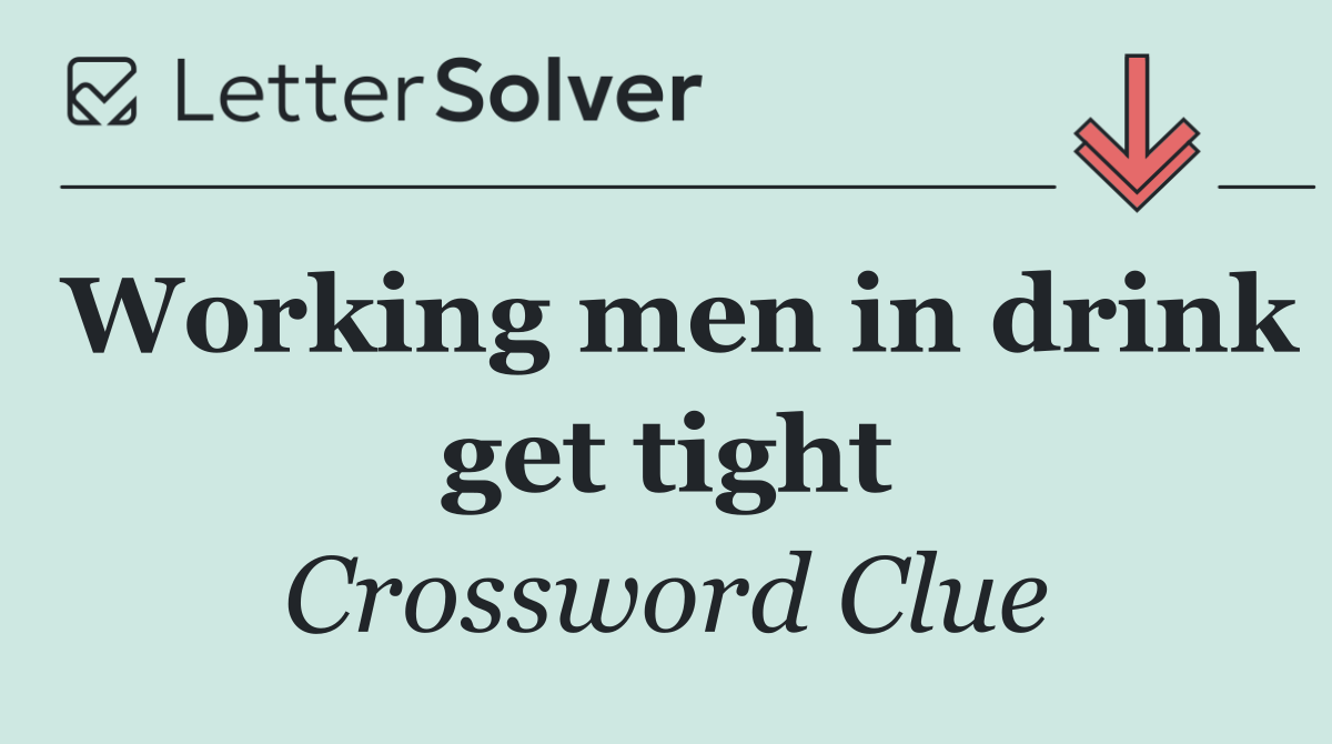 Working men in drink get tight