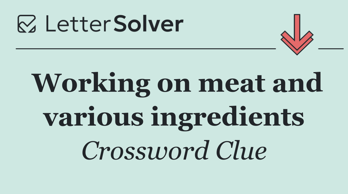 Working on meat and various ingredients