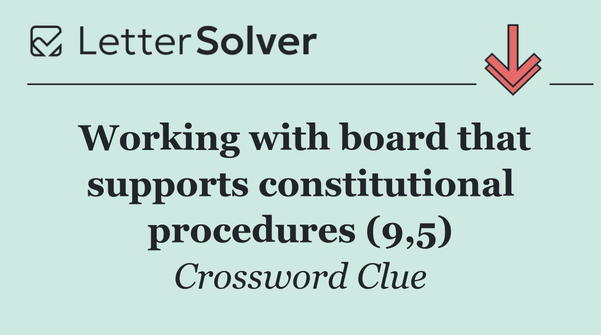 Working with board that supports constitutional procedures (9,5)