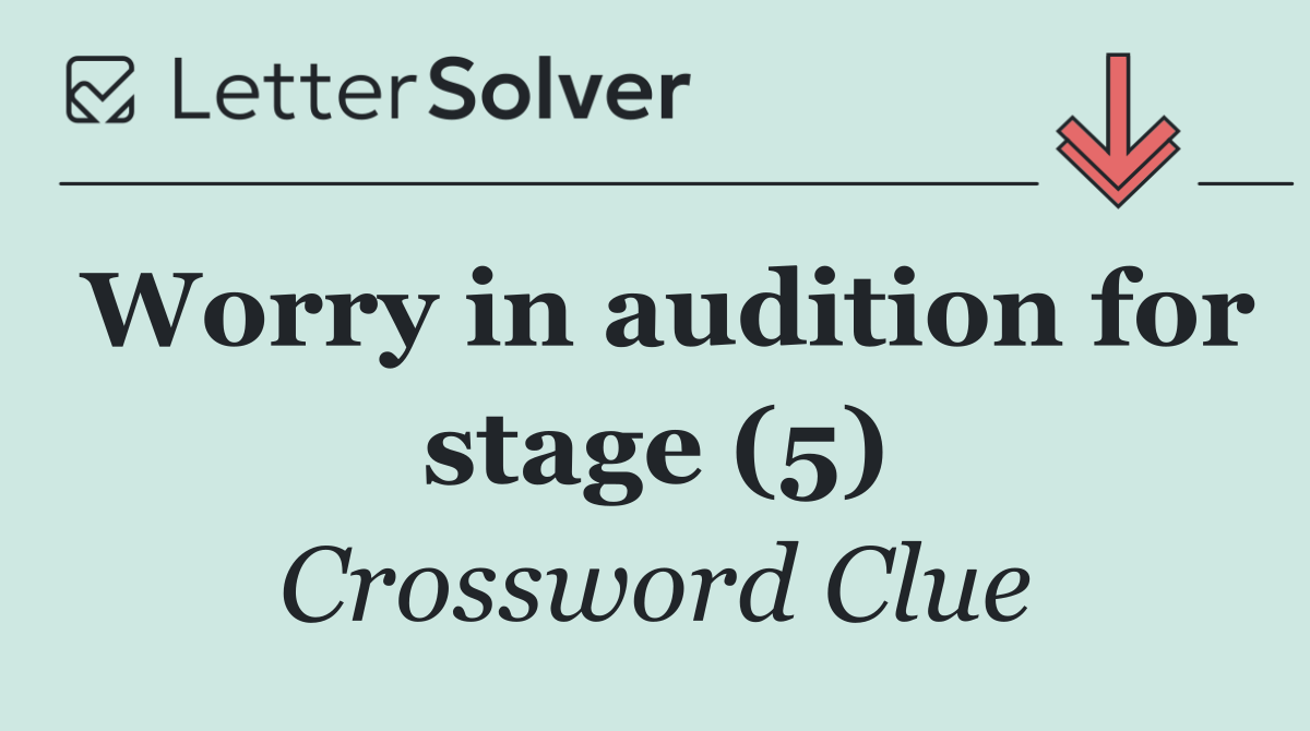 Worry in audition for stage (5)