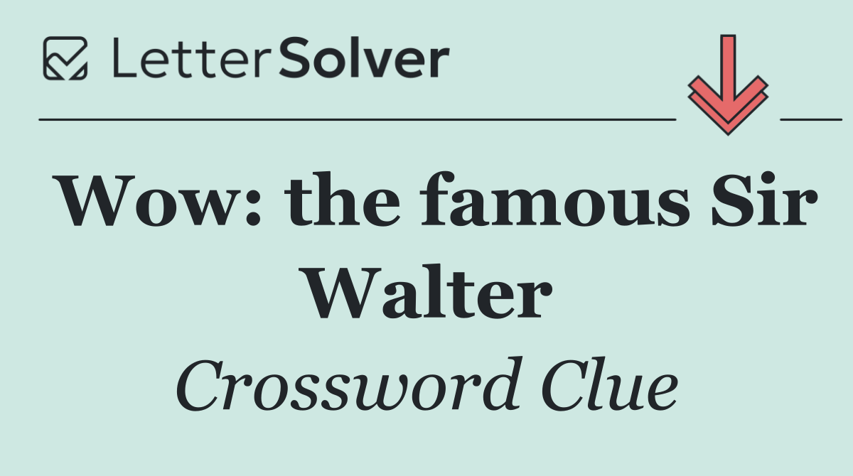 Wow: the famous Sir Walter