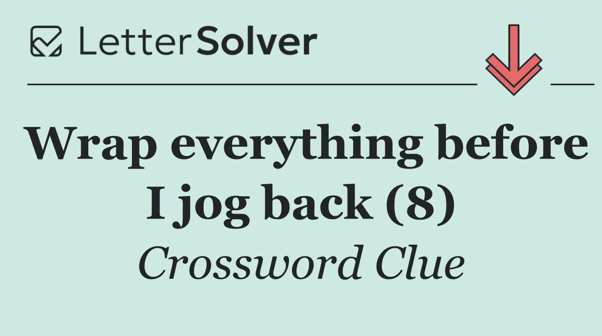 Wrap everything before I jog back (8)