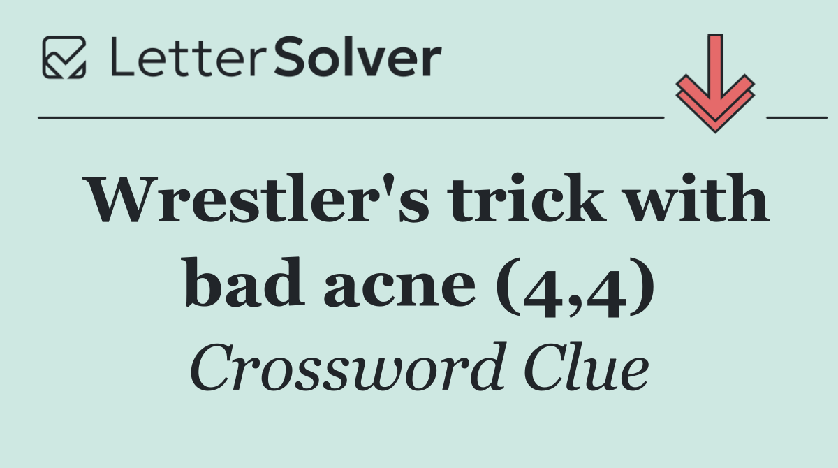 Wrestler's trick with bad acne (4,4)