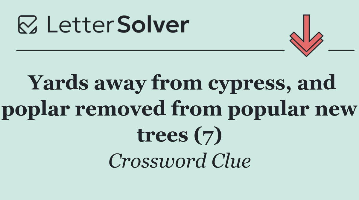 Yards away from cypress, and poplar removed from popular new trees (7)