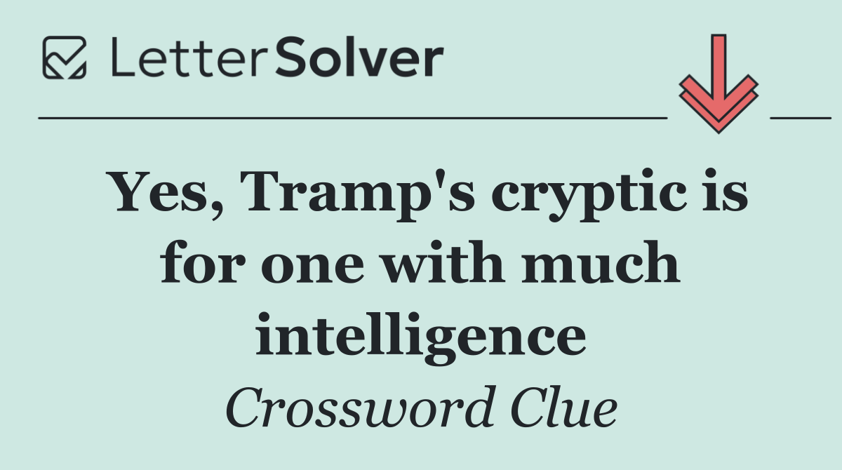 Yes, Tramp's cryptic is for one with much intelligence