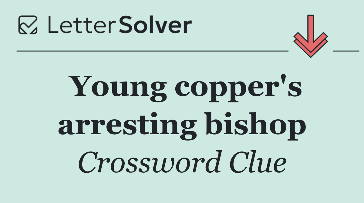 Young copper's arresting bishop