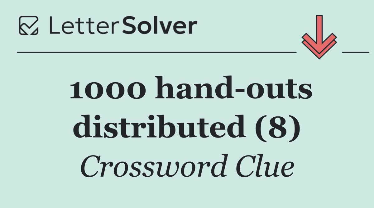 1000 hand outs distributed (8)