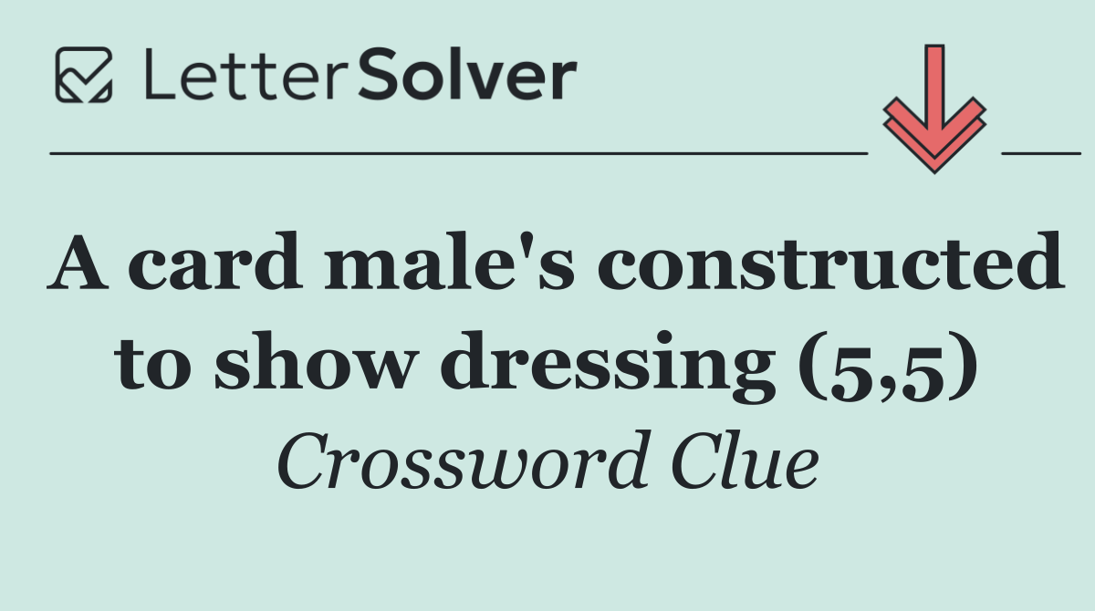 A card male's constructed to show dressing (5,5)