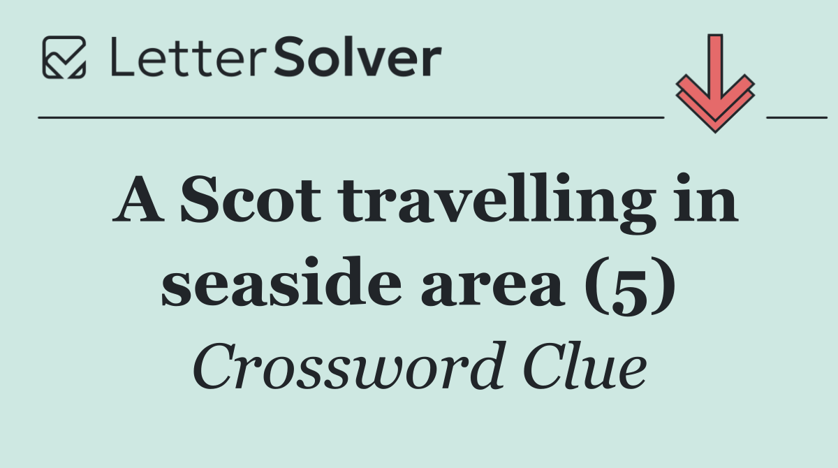 A Scot travelling in seaside area (5)