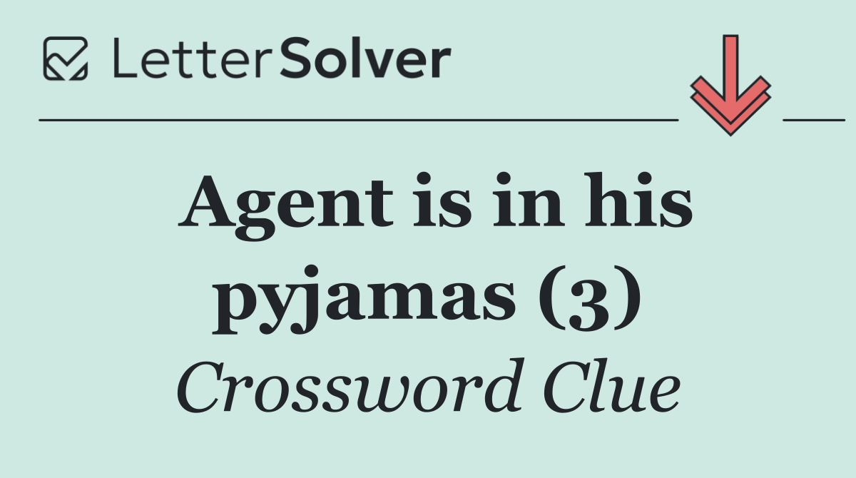 Agent is in his pyjamas (3)