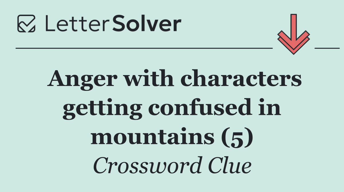 Anger with characters getting confused in mountains (5)
