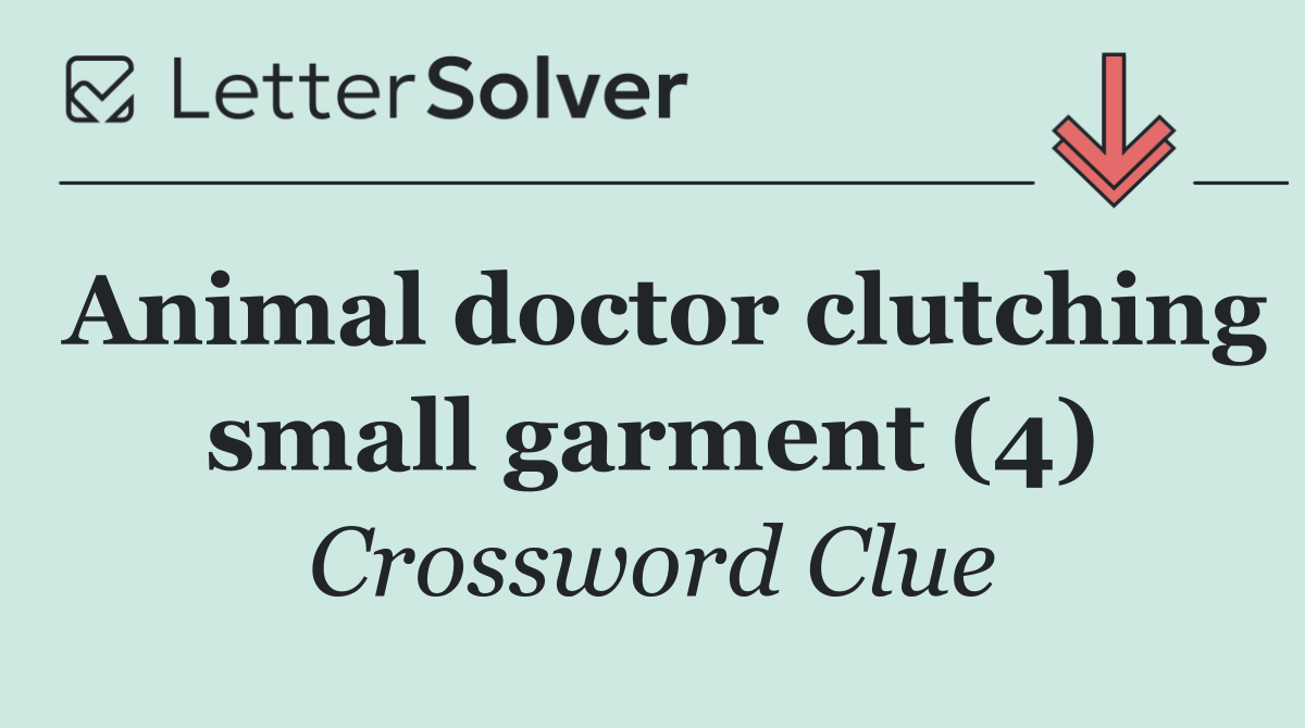 Animal doctor clutching small garment (4)