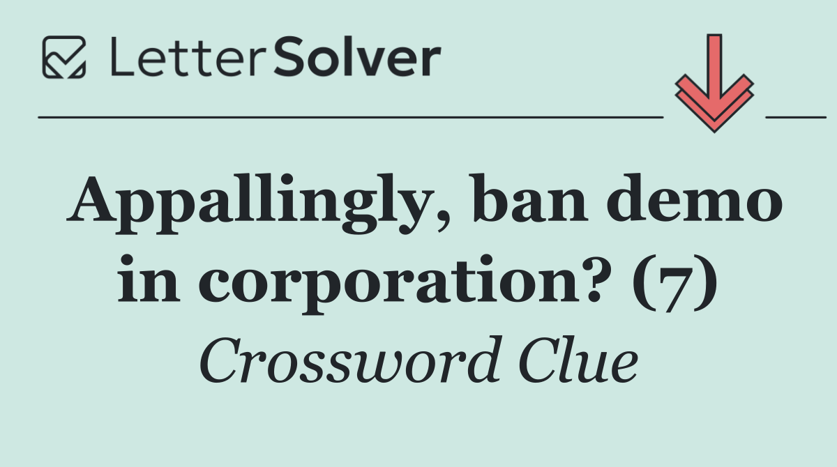 Appallingly, ban demo in corporation? (7)