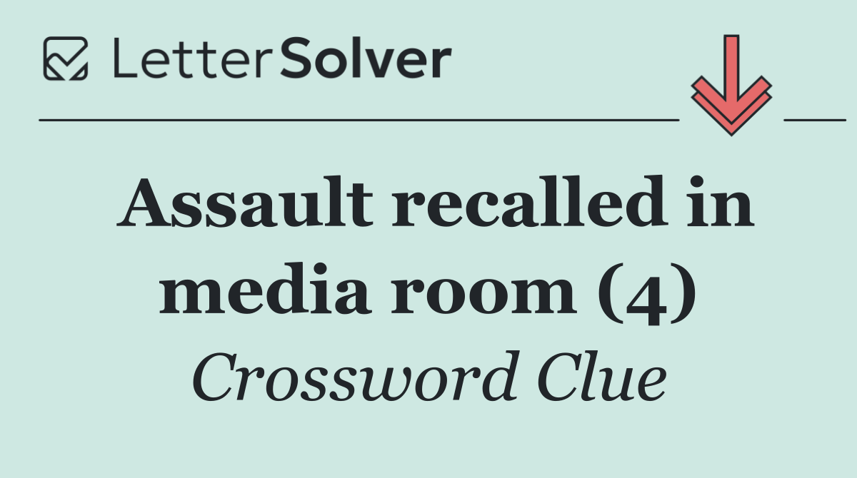 Assault recalled in media room (4)