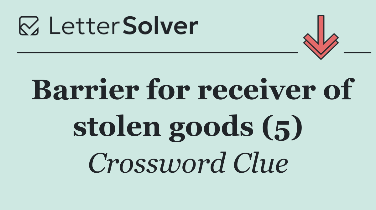 Barrier for receiver of stolen goods (5)