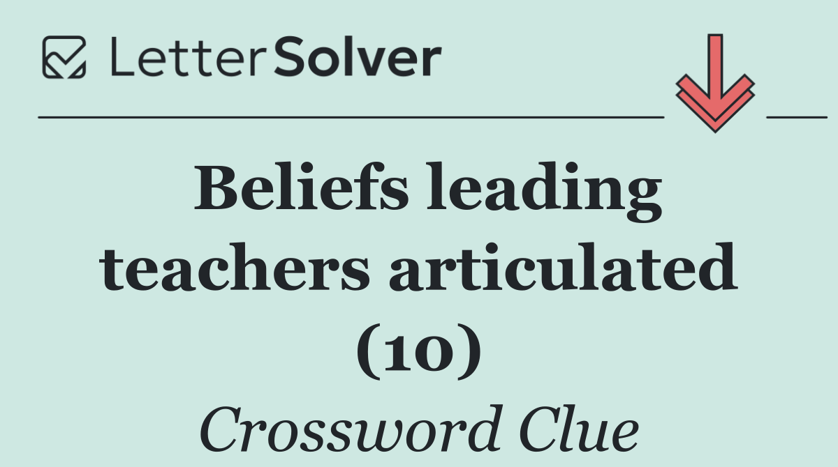 Beliefs leading teachers articulated (10)