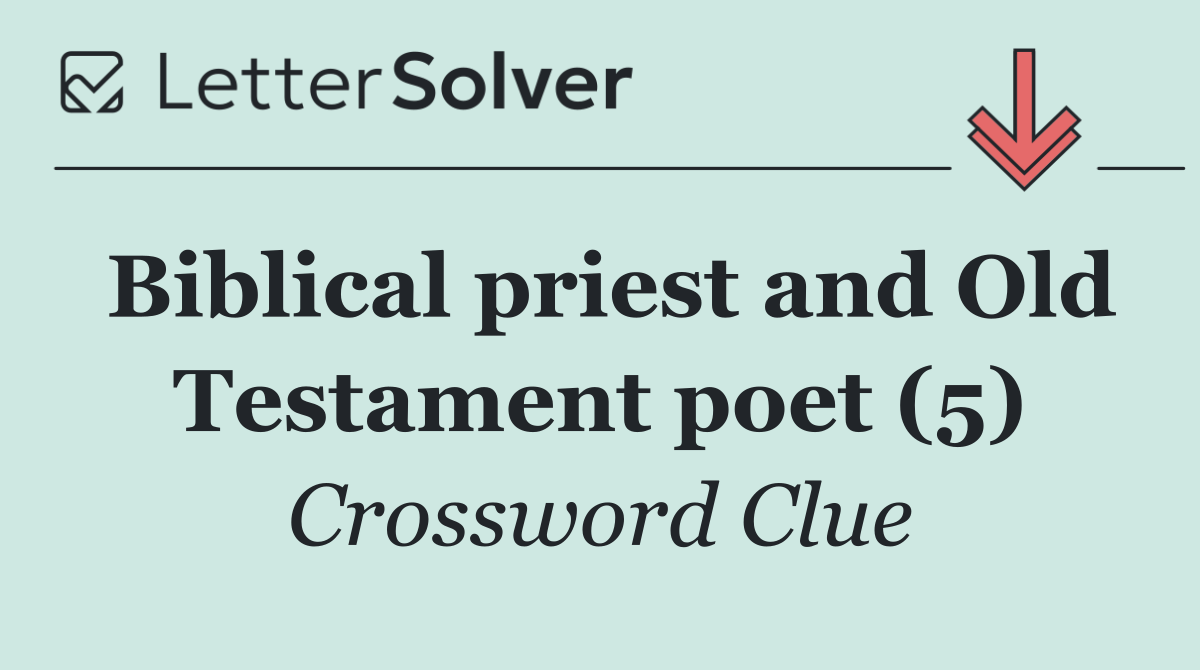 Biblical priest and Old Testament poet (5)