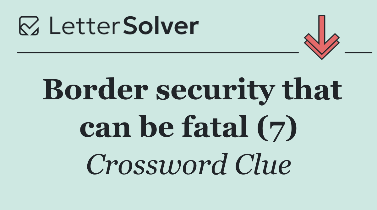 Border security that can be fatal (7)