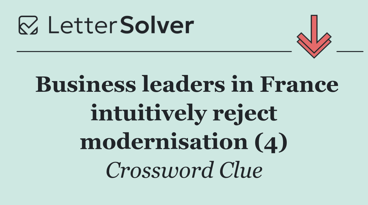Business leaders in France intuitively reject modernisation (4)