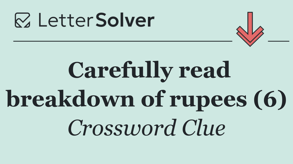 Carefully read breakdown of rupees (6)