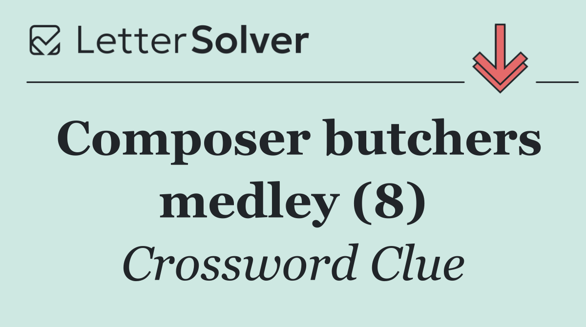 Composer butchers medley (8)