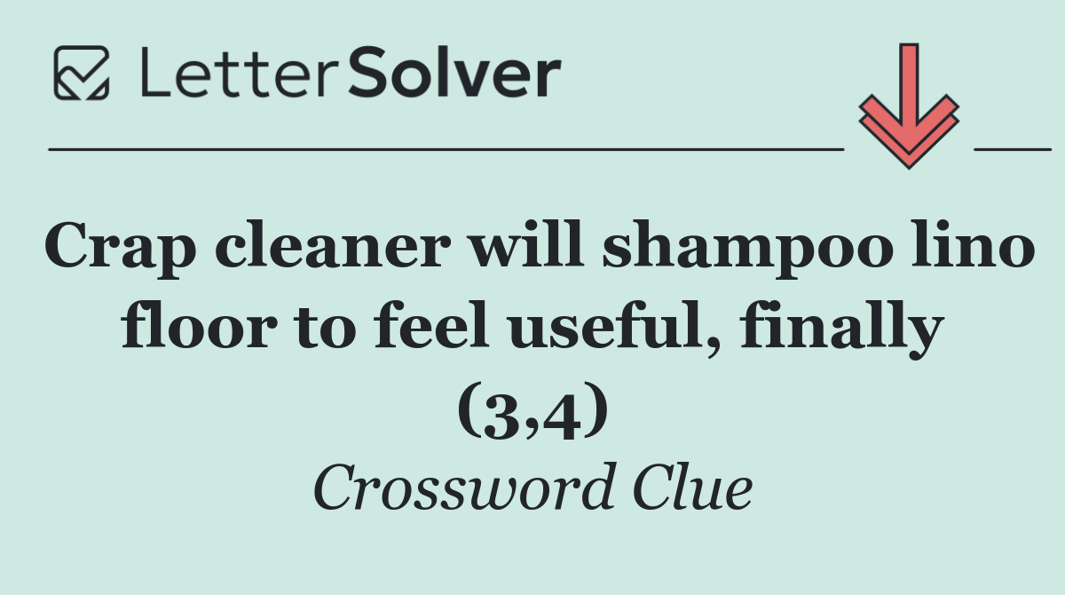 Crap cleaner will shampoo lino floor to feel useful, finally (3,4)