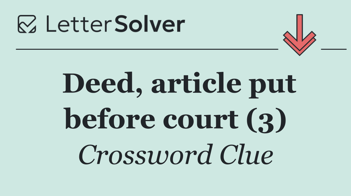Deed, article put before court (3)