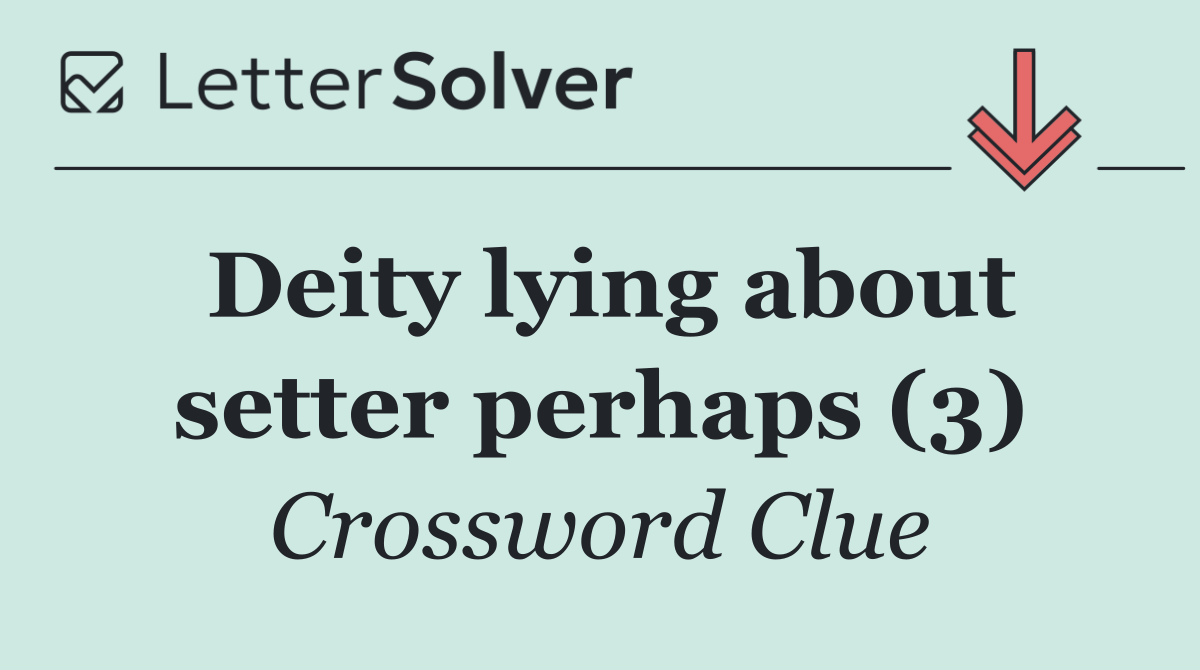 Deity lying about setter perhaps (3)
