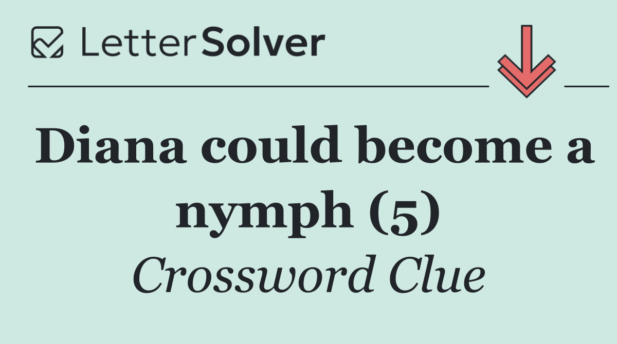Diana could become a nymph (5)