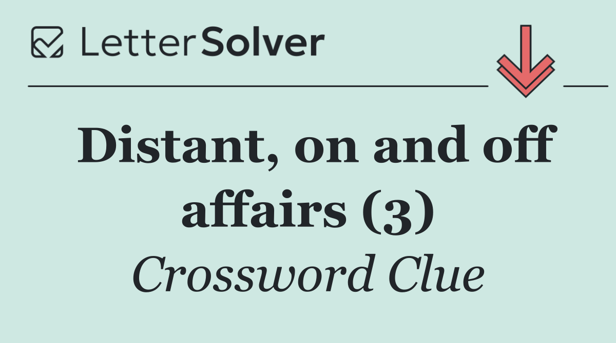 Distant, on and off affairs (3)