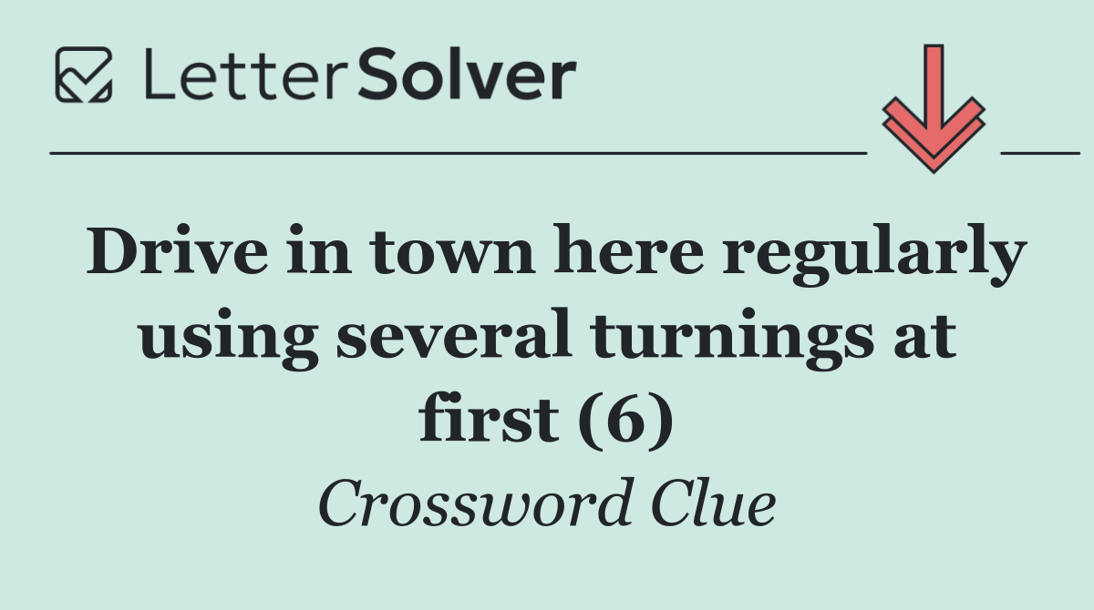 Drive in town here regularly using several turnings at first (6)
