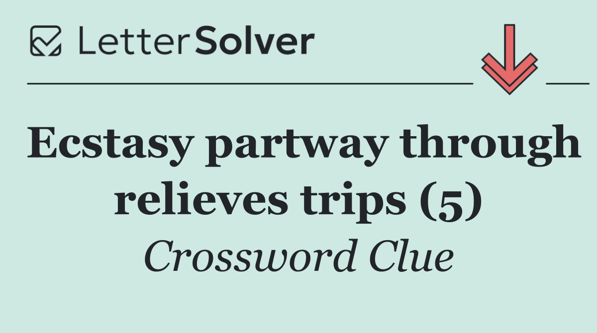 Ecstasy partway through relieves trips (5)