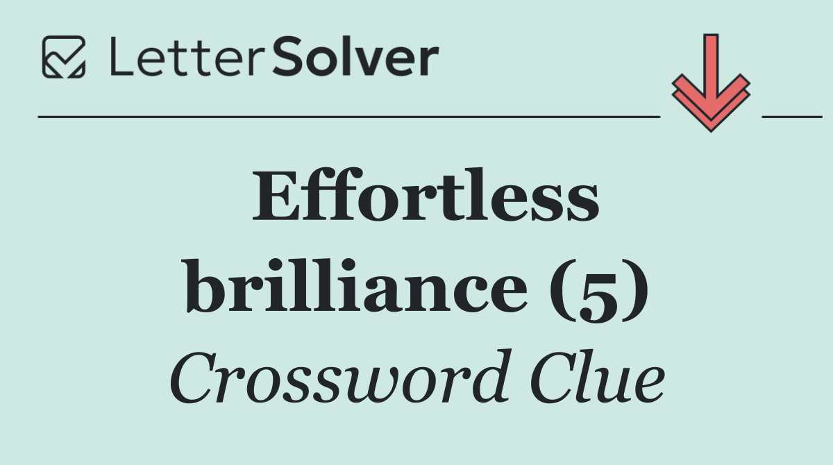 Effortless brilliance (5)