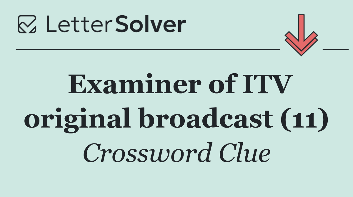 Examiner of ITV original broadcast (11)