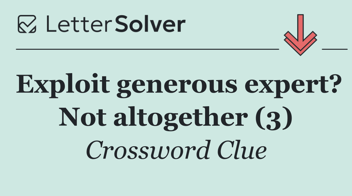 Exploit generous expert? Not altogether (3)